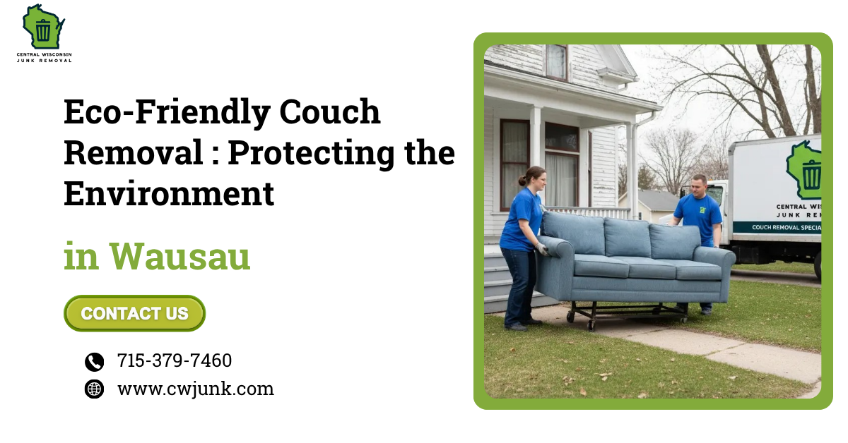 Eco-Friendly Wausau Couch Removal: Protecting the Environment