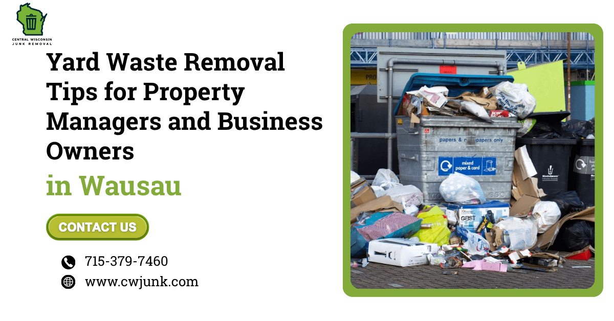 Wausau Yard Waste Removal Tips for Property Managers and Business Owners
