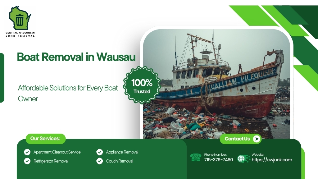 Boat Removal in Wausau: Affordable Solutions for Every Boat Owner